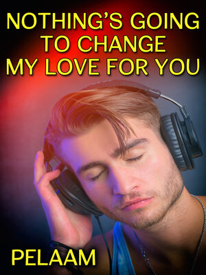 cover image of Nothing's Going to Change My Love for You